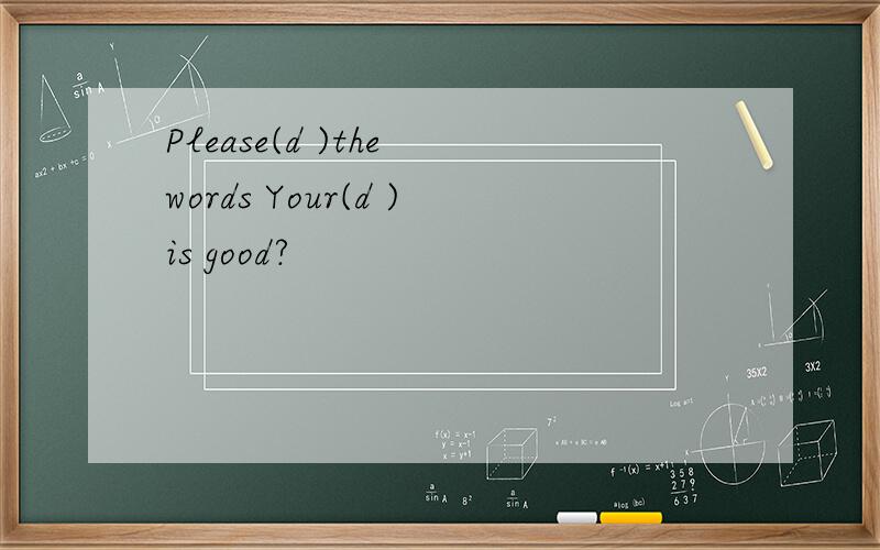 Please(d )the words Your(d )is good?