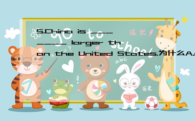 5.China is _______ larger than the United States.为什么A.one six B.one sixth C.one sixes D.a sixths