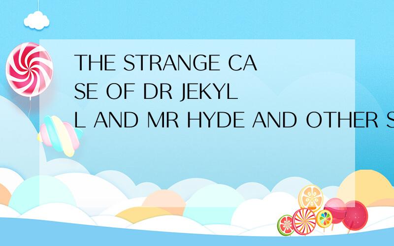 THE STRANGE CASE OF DR JEKYLL AND MR HYDE AND OTHER STORIES BARNES NOBLE CLASSICS怎么样