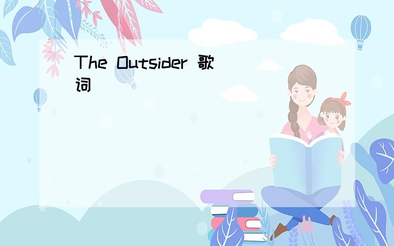 The Outsider 歌词