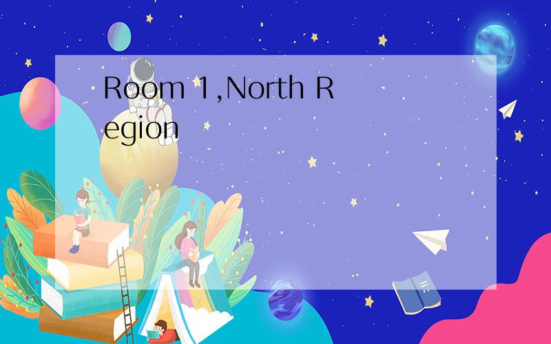 Room 1,North Region