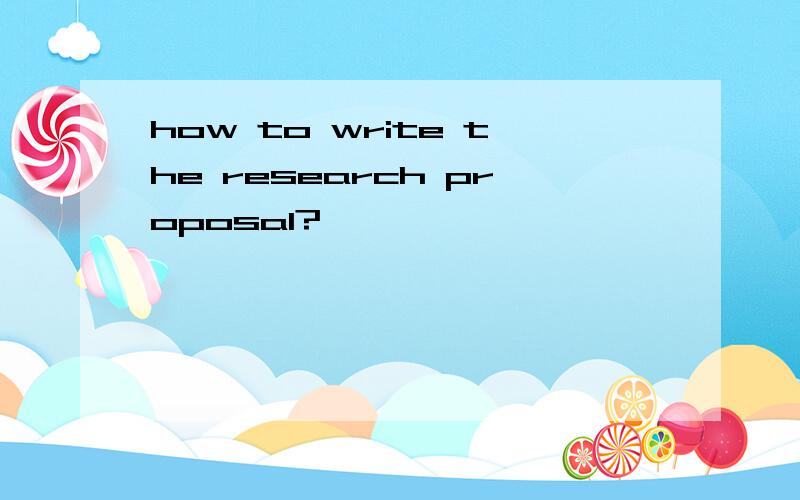 how to write the research proposal?