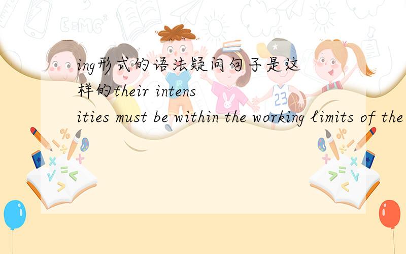 ing形式的语法疑问句子是这样的their intensities must be within the working limits of the materials composing the surfaces.materials composing the surfaces   这个帮我分析下,ing放后面表示什么,如何理解,是宾补吗?请说