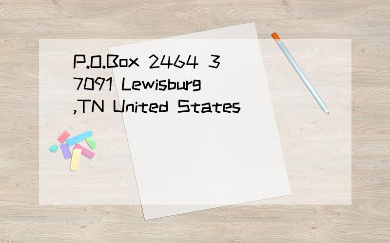 P.O.Box 2464 37091 Lewisburg,TN United States