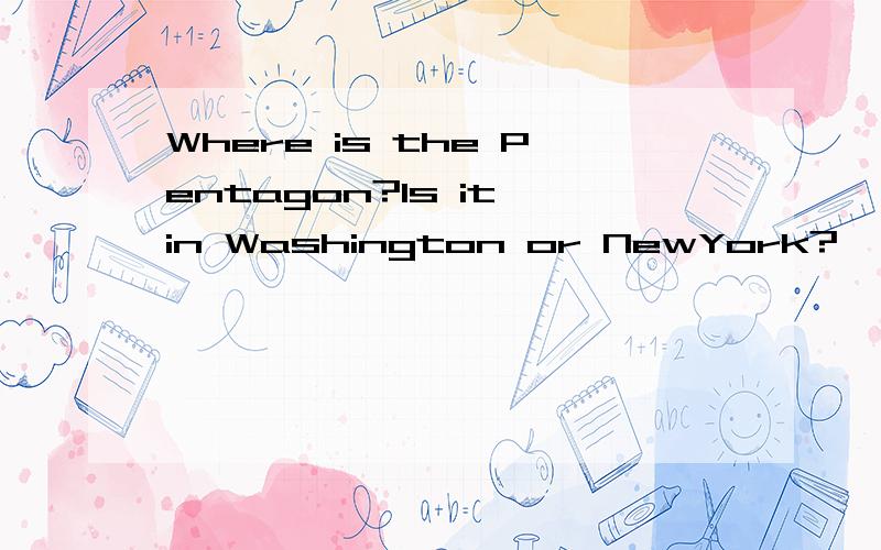 Where is the Pentagon?Is it in Washington or NewYork?
