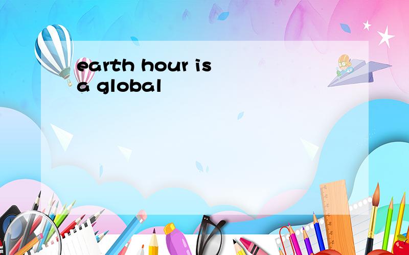 earth hour is a global