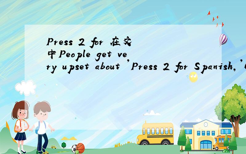 Press 2 for 在文中People get very upset about 'Press 2 for Spanish,'6 