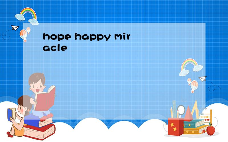 hope happy miracle