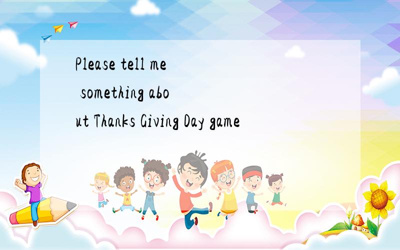 Please tell me something about Thanks Giving Day game