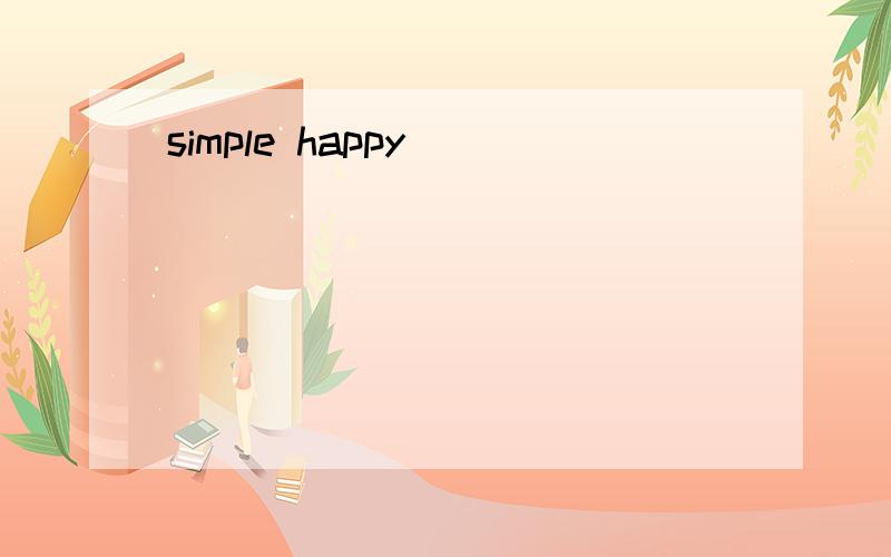simple happy