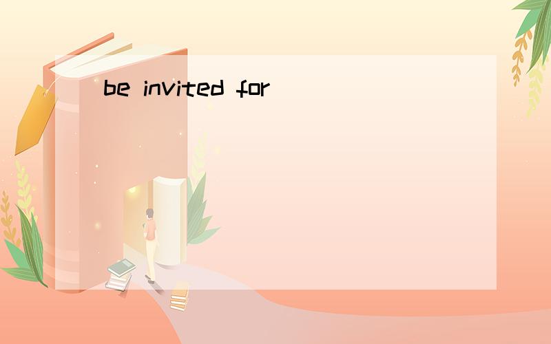 be invited for