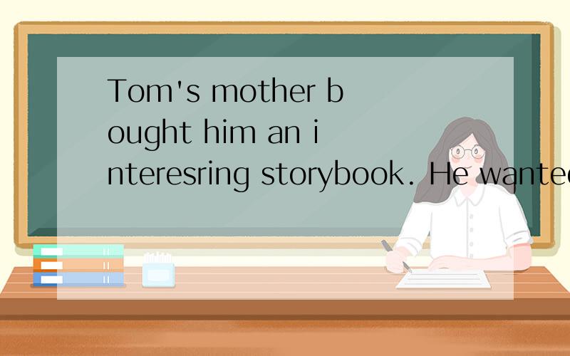 Tom's mother bought him an interesring storybook. He wanted toA  show it us                      B show it to usC show us if                       D show me it应该选什么,show sb sth    or    show sth to sb   B/C都好像对额