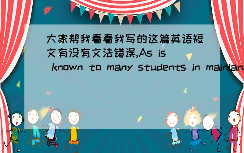 大家帮我看看我写的这篇英语短文有没有文法错误,As is known to many students in mainland,The University of Hong Kong is a palace of knowledge with sophisticated equipment and freedom of academic.Apart from it,the international atmo
