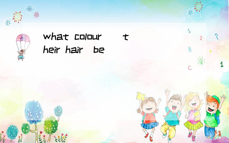 what colour__their hair（be）