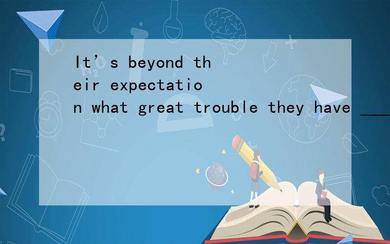 It’s beyond their expectation what great trouble they have _____ the problem _____．A．to solve; being discussed B．solving; discussing C．to solve; to discuss D．solving; being discussed