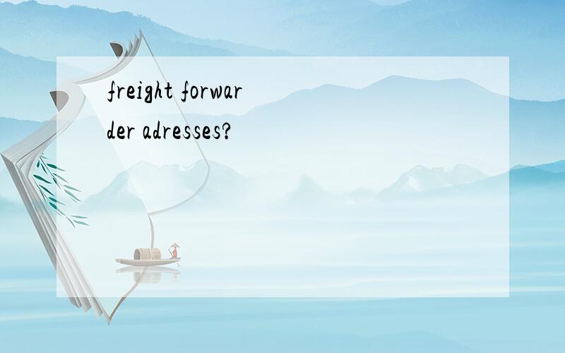 freight forwarder adresses?