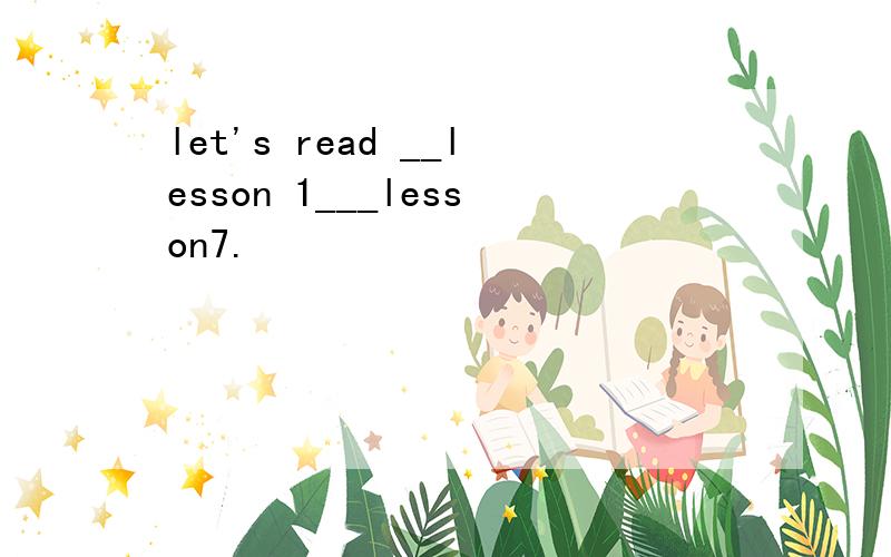 let's read __lesson 1___lesson7.