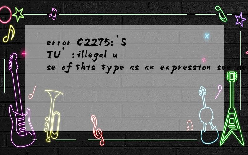error C2275:'STU' :illegal use of this type as an expression see declarat问题处在哪里?代码如下,问题好像是insert（）函数里面的STU定义问题,对这几个函数一个一个调试,第一个createlist（）没问题（那些注释
