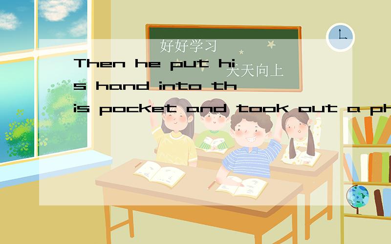 Then he put his hand into this pocket and took out a phrasebook变为疑问句和否定句