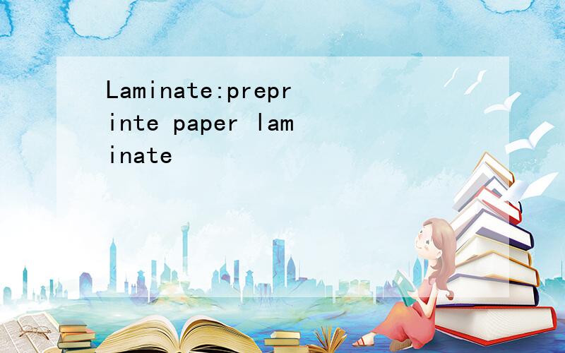 Laminate:preprinte paper laminate